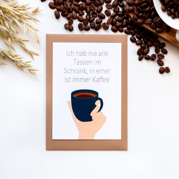 Postkarte „Ich hab nie alle Tassen im Schrank, in einer ist immer Kaffee“, Kaffeeliebe, Küche