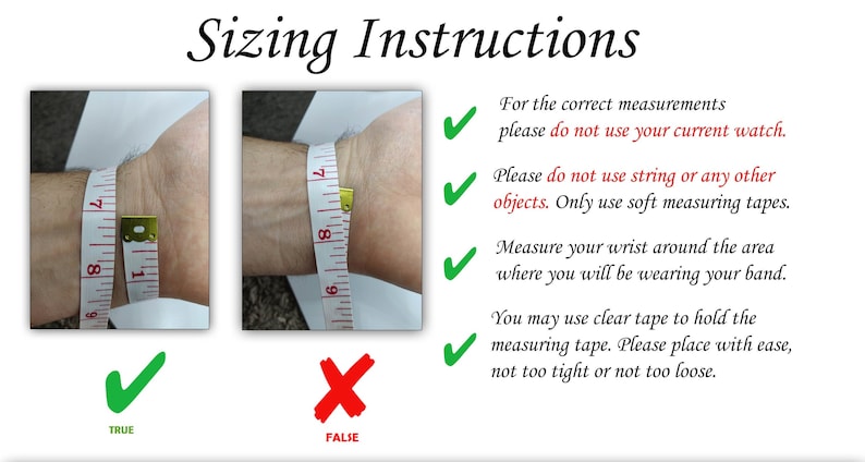 May include: Image showing the correct and incorrect way to measure your wrist for a watch band. The correct way is to use a soft measuring tape and measure around the wrist where the band will be worn. The incorrect way is to use a watch or string to measure the wrist.