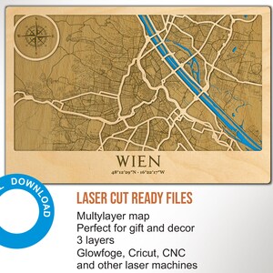 May include: A laser cut map of Vienna, Austria, on a wooden background. The map is labeled "WIEN" and includes the coordinates 48°12'29"N - 16°22'17"W. The text "LASER CUT READY FILES" is displayed below the map. The text "Multylayer map" is displayed below the text "LASER CUT READY FILES". The text "Perfect for gift and decor" is displayed below the text "Multylayer map". The text "3 layers" is displayed below the text "Perfect for gift and decor". The text "Glowfoge, Cricut, CNC and other laser machines" is displayed below the text "3 layers".