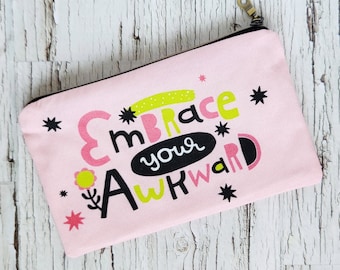 Embrace Your Awkward makeup pouch, waterproof cosmetic bag, small wet bag for cloth pads