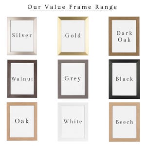 May include: Nine rectangular picture frames in various colors: silver, gold, dark oak, walnut, grey, black, oak, white, and beech. Each frame has a white interior and is labeled with its color name. The text "Our Value Frame Range" is at the top.