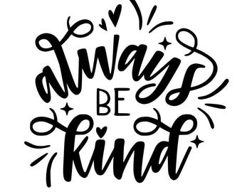 Always Be Kind Permanent Adhesive Vinyl Decal, car window decal, laptop decal, computer decal, motivational decal, phone sticker, be kind