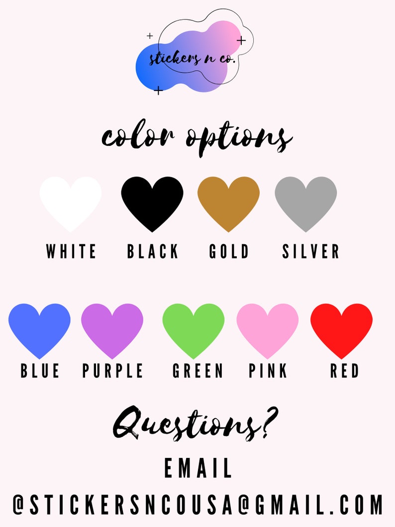 Puede incluir: Un fondo rosa claro muestra un logotipo y opciones de color para pegatinas. Las opciones de color est&aacute;n representadas por formas de coraz&oacute;n en blanco, negro, dorado, plateado, azul, morado, verde, rosa y rojo. Tambi&eacute;n se incluye el texto "&iquest;Preguntas?" y una direcci&oacute;n de correo electr&oacute;nico.