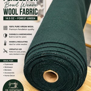 May include: A roll of forest green Pendleton Bowl Weave wool fabric. The text reads PENDLETON Bowl Weave WOOL FABRIC, 14.5 OZ - FOREST GREEN, 100% PURE VIRGIN WOOL, JR SEWING, SOLD BY THE YARD, WIDTH 60, and 14.5 OZ HEAVYWEIGHT.