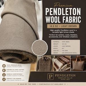 May include: A roll of light brown Pendleton wool fabric with a textured weave. The text reads Premium Pendleton Wool Fabric, 14.5 oz, 100% wool, 60 inch width, and Pendleton Woolen Mills Since 1863. Includes images of a jacket, blanket, and tote bag.