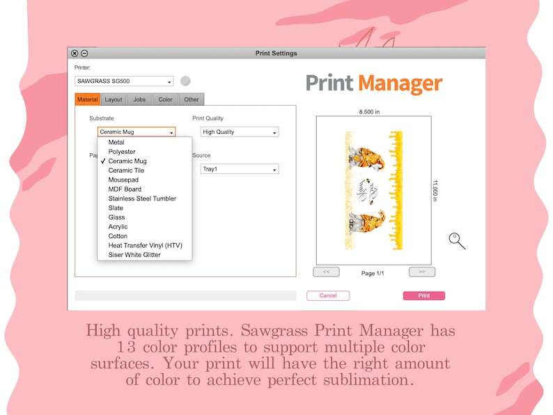 Pode incluir: Um ecr&atilde; de computador a mostrar o software Sawgrass Print Manager. O software tem um menu suspenso para selecionar o material a imprimir, incluindo caneca de cer&acirc;mica, metal, poli&eacute;ster, azulejo de cer&acirc;mica, tapete de rato, placa MDF, copo de a&ccedil;o inoxid&aacute;vel, ard&oacute;sia, vidro, acr&iacute;lico, algod&atilde;o, vinil de transfer&ecirc;ncia t&eacute;rmica e glitter branco Siser. O software tamb&eacute;m tem um menu suspenso para selecionar a qualidade de impress&atilde;o, que est&aacute; definida como "Alta qualidade". O software tamb&eacute;m tem um menu suspenso para selecionar a fonte, que est&aacute; definida como "Bandeja 1". O software tamb&eacute;m tem uma janela de pr&eacute;-visualiza&ccedil;&atilde;o que mostra um desenho de duas abelhas de desenho animado com um fundo de favo de mel. A janela de pr&eacute;-visualiza&ccedil;&atilde;o est&aacute; etiquetada como "P&aacute;gina 1/1". O software tamb&eacute;m tem bot&otilde;es para "Cancelar" e "Imprimir".