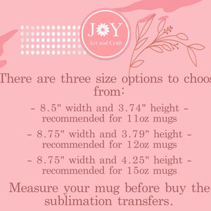 Pode incluir: Fundo rosa com bolinhas brancas e um design floral. O texto diz: "JY Art and Craft" e "Existem tr&ecirc;s op&ccedil;&otilde;es de tamanho para escolher: - 8,5" de largura e 3,74" de altura - recomendado para canecas de 11oz - 8,75" de largura e 3,79" de altura - recomendado para canecas de 12oz - 8,75" de largura e 4,25" de altura - recomendado para canecas de 15oz Me&ccedil;a sua caneca antes de comprar as transfer&ecirc;ncias de sublima&ccedil;&atilde;o."