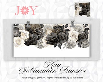 Black and White Roses Mug Sublimation Transfer Ready to Press - Preprinted Coffee Mug Wraps for 11oz, 12oz and 15oz Mugs