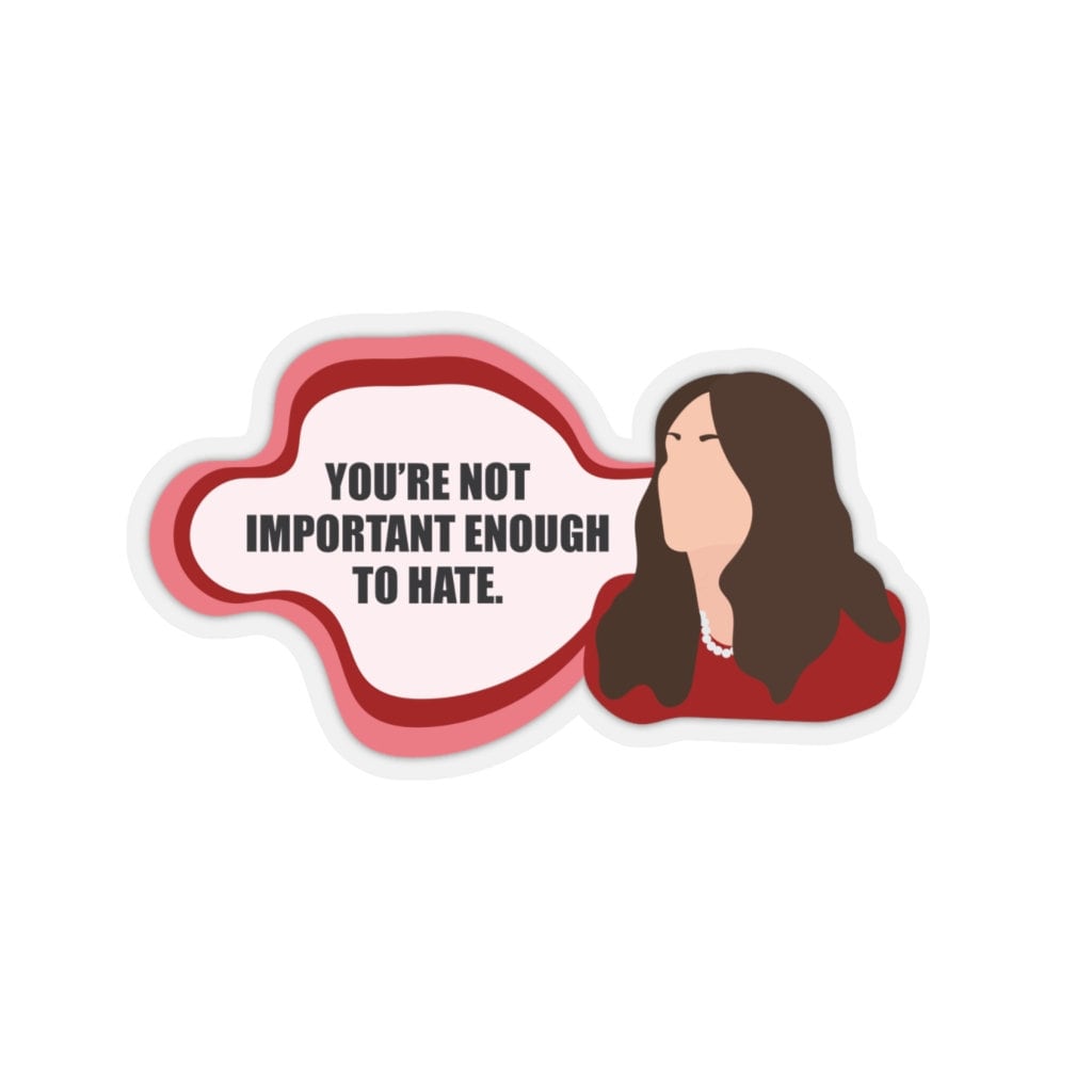 You're Not Important Enough to Hate Sticker Lisa Vanderpump Rules Real