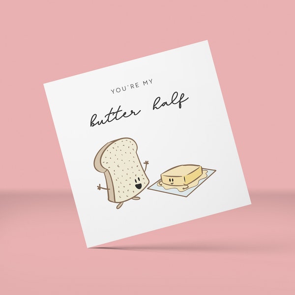 You're my Butter Half Humorous Pun Card, Humour, Funny, Thoughtful Card, Greeting Cards, Birthday, Anniversary, Valentines Day Love Card