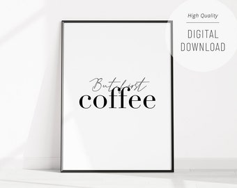 But First Coffee Printable Wall Art, Cute Coffee Quote Print, Black and White Typography, Minimalist Kitchen Cafe Decor, Digital Download