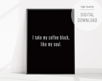 I Take My Coffee Black Printable Wall Art, Coffee Quote Print, Coffee Kitchen Wall Art, Motivational Quote Text Poster, Instant Download