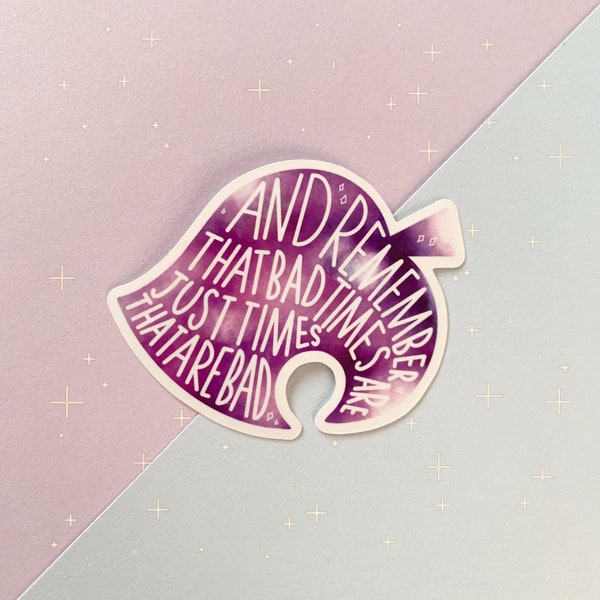 Bad times are just times that are bad ACNH Sticker | diecut sticker, cute, kawaii, acnl, animal crossing new horizons, games, journal pastel