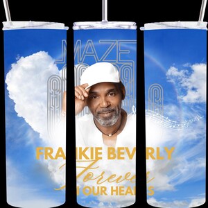 Frankie Beverly Forever In Our Hearts 20 oz Tumbler | RIP Frankie Beverly | Custom Frankie Beverly Tumbler | Maze | Good Music | RIP Frankie
