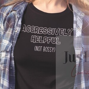 Aggressively Helpful (Not Bossy) SVG PNG | Instant Downloads | Digital Downloads |Funny SVG| Funny T-Shirt| Bossy| The Boss|