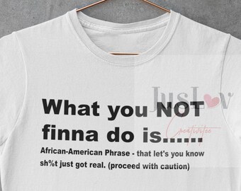 What You Not Finna Do Is... SVG PNG | Instant Downloads | Digital Downloads | PSA | Don't Try It | Don't Try Me | Warning | Caution