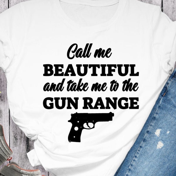 Call Me Beautiful And Take Me To The Gun Range SVG| Digital Downloads| Instant Download| Women With Guns| Girls And Guns| Gun Range Fun