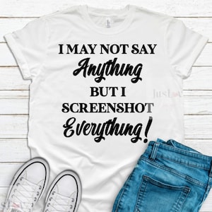Ich darf nichts sagen aber ich screenshot alles SVG| Digitaler Download| Sofort Download| Klein| Screenshots| Beweis| Lustige T-Shirts| Lustig