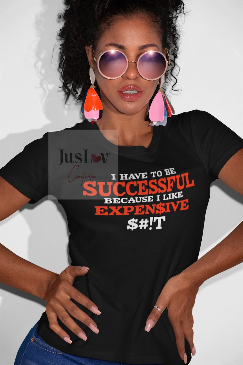 I Have to Be Successful Because I Like Expensive Shit SVG Png | Etsy