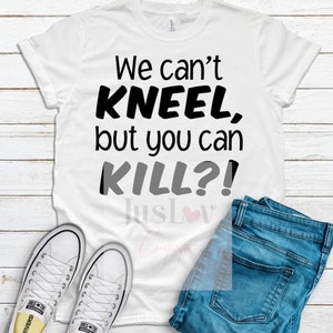 We Can't Kneel, But You Can Kill SVG| Black Lives Matter| Sofort Download| RIP| Ich kann nicht atmen| Gerechtigkeit| Kniel| Ungerechtigkeit| SayTheirNames