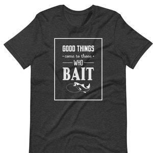 Fishing Bait | Fishing shirt | Funny Fishing T-shirt | Graphic Tee | Shirt For Dad | Outdoor Gift Ideas | Fishing Gifts | Fishing Shirts