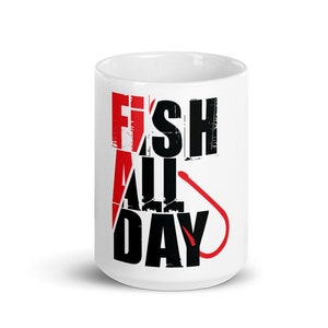 Fish All Day Printed Mug | Best Fishing Gift For A Family | Coffee Mug For All | Fishing Gifts For Men Who Loves Coffee | Fisherman Gift