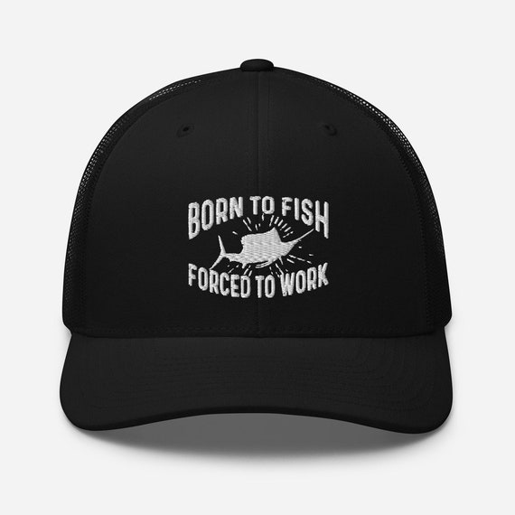 Born to Fish Forced to Work Unisex Fishing Hat Best Fishing Hat
