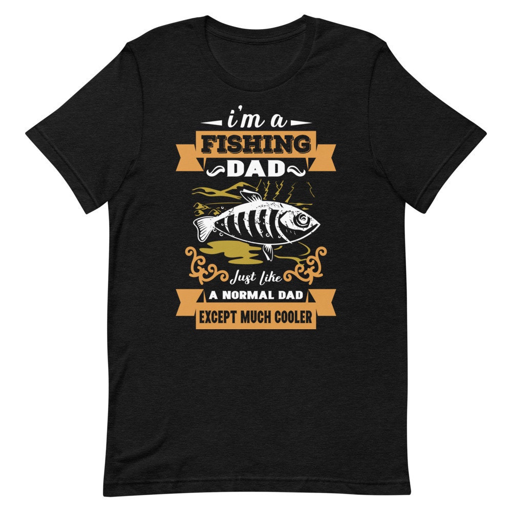 Fishing Dad Quality T-Shirt | Fisherman Shirt | Fishing Shirt for Dad | Fathers Day Gift | Cool T-Shirt for Dad | Fishing Gift for Man