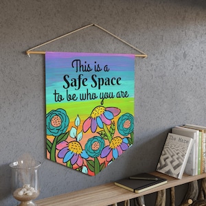 This Is A Safe Space To Be Who You Are - 18 x 21&quot; Poly Twill Wall Pennant - Safe Haven Wall Pennant - Therapist - Inclusive Welcome Sign