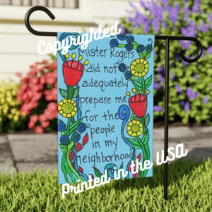 Mister Roger did not adequately prepare me for the people in my neighborhood -  18 x 12&quot; Garden & House Banner - Funny Yard Flag