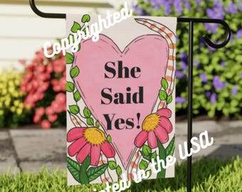 She Said Yes - Engagement Garden Flag (18x12" Double-Sided Yard Banner)