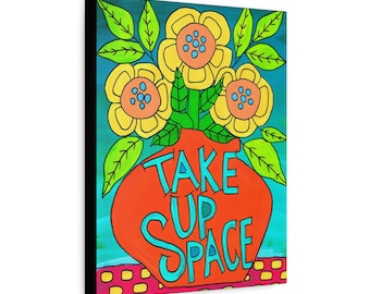 Take Up Space Canvas Print: Inspirational Floral Art (14 x 11")