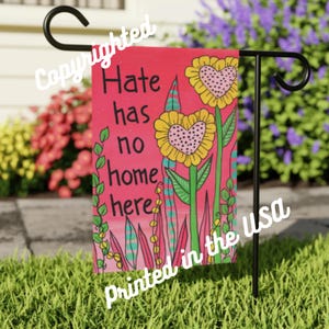 Hate Has No Home Here - Welcome Garden Flag - 18 x 12&quot; Garden & House Banner - Safe Space Garden Flag Banner - All are safe here