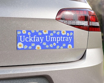 Magnete per auto Uckfay Umptray Daisy - Divertente magnete per paraurti con la scritta "F Trump" (10 x 3")