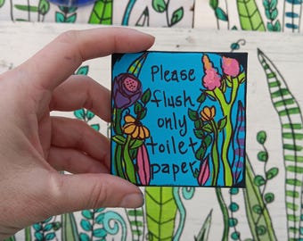 Bathroom Sign Mini Painting - Please Flush Only Toilet Paper - 3x3 Art