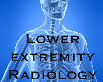 Radiology Notes - LOWER EXTREMITY