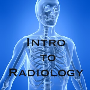 Radiology Notes - Intro to Radiology