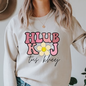 Hmong Valentine Hlub Koj Tus Kheej Sweatshirt. Valentine Gift. Valentine Shirt. Cute Hmong Sweater. Retro Sweater.