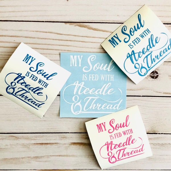 My Soul if Fed with Needle & Thread Decal | Decorative Decal for Glass, Mugs, Computer, Phone, Windows, Mirror, Bins, Car, Tumbler