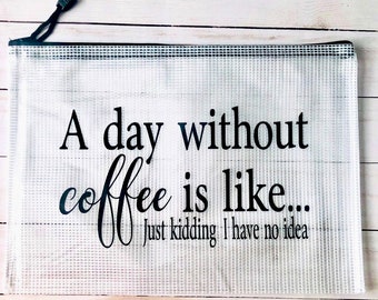 Cross Stitch Project Bag | 2 Sizes Available | Vinyl Project Bag | Needlepoint |Cross Stitch, Notions, Organizer | A Day without Coffee...