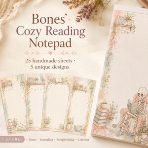 May include: A rectangular notepad titled Bones' Cozy Reading Notepad with 25 handmade sheets and 5 unique designs. The paper features a skeleton reading a book in a chair, surrounded by floral illustrations, books, and plants. It measures 3.5 x 8 inches.
