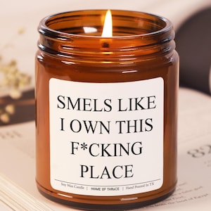 Smells Like I Own This F*cking Place Candle – Funny Housewarming Gift, New Home Candle, Closing Day, Moving Gift for Friend or Neighbor