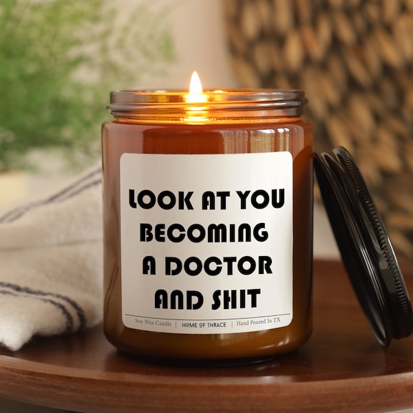 Look At You Becoming A Doctor and Shit Gift Candle For Future Doctor, Medical School Graduation, New Doctoral Student, PHD Degree