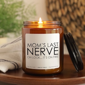 Mom&#39;s Last Nerve Candle, Mom Gift from Daughter, Mother&#39;s Day Gift, Funny gift for Mom, Scented Soy Candle, Gift for Mom, Mothers Day Candle