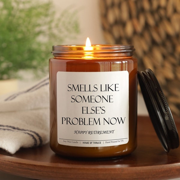 Retirement Gift Candle, Smells Like Someone Else's Problem Now, Happy Retirement Funny Gift İdea For Retiree Friend