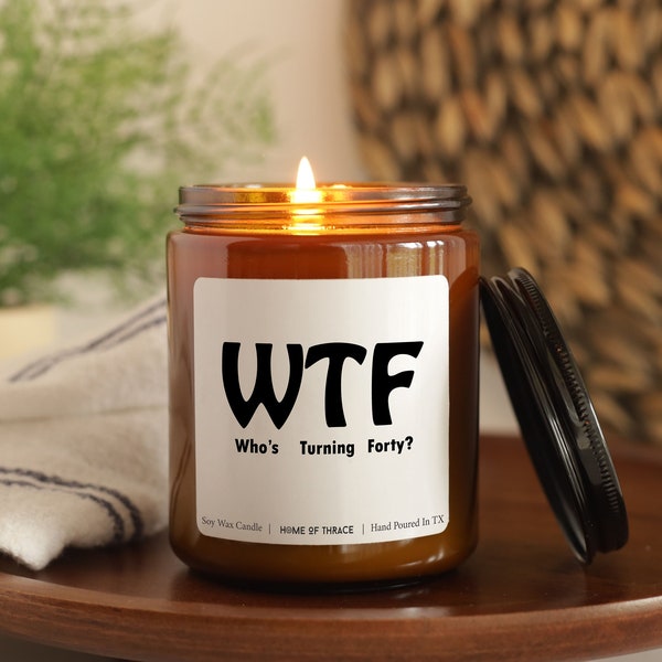 40th birthday Celebration Funny Gift Candle, WTF Who's Turning Forty Candle, Best Friend Birthday Gift,  Turning 40 Birthday Favor