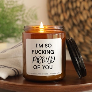I&#39;m so F*cking Proud of You Candle, Funny Graduation Gift, College Gift Master&#39;s Degree Congratulation, Gifts for Best friend, Sister, Her