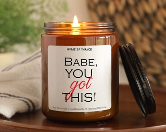 Babe You Got This Soy Candle | Encouragement Gift For Friends | Cool Candle Gift For Her, Him | Inspirational Quote | New Job Gifts