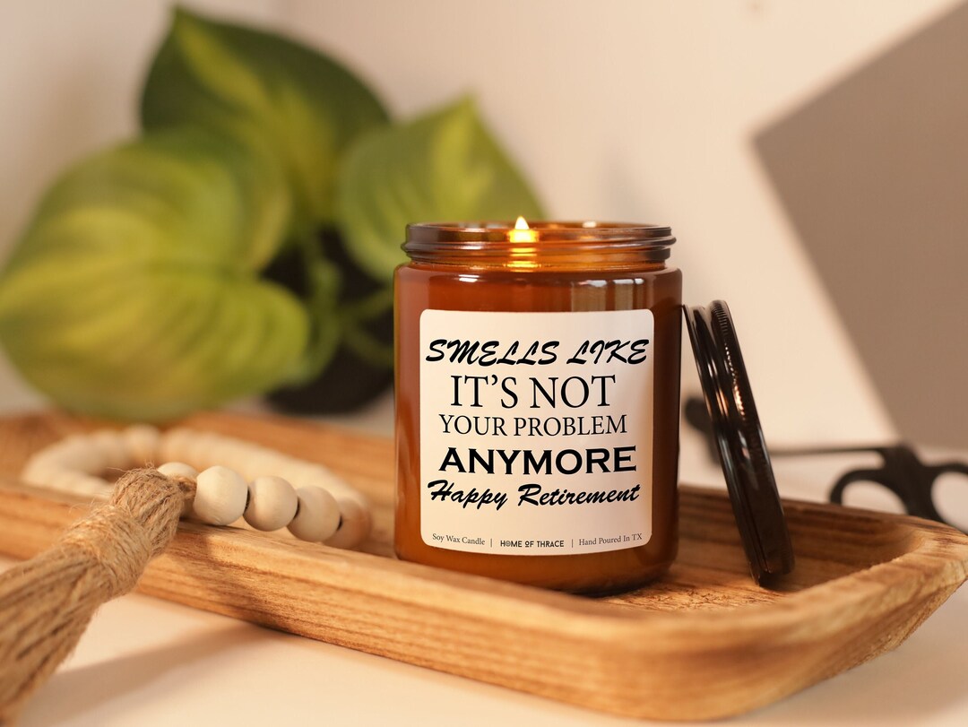 Retirement Gift Candle, Smells Like It's Not Your Problem Anymore