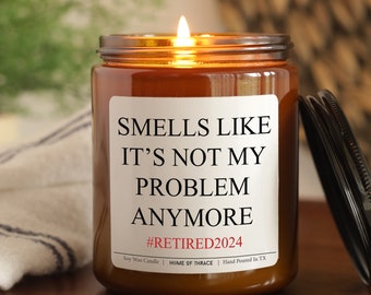 Personalized Retirement Candle, Smells Like It's Not My Problem Anymore, Happy Retirement Funny Gifts for Retiree Coworker, Teacher